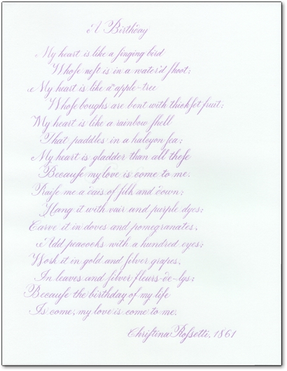 "My heart is like a singing bird Whose nest is in a water'd shoot..." A Birthday, by Christina Rossetti.